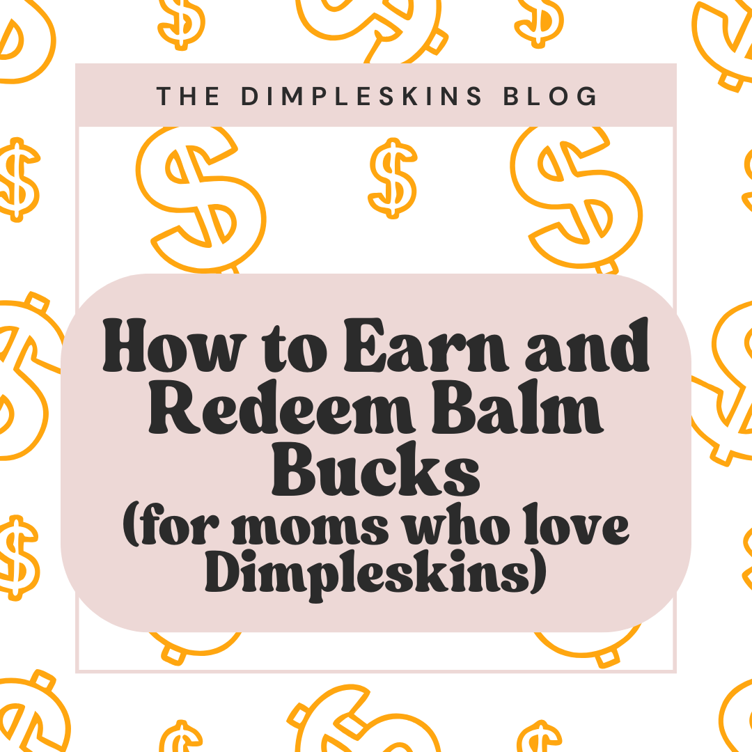 Introducing Balm Bucks: Rewards for Moms Who Love Dimpleskins